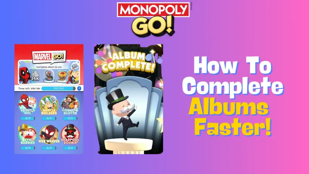 How To Complete Albums Faster In Monopoly Go