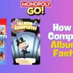 How To Complete Albums Faster In Monopoly Go